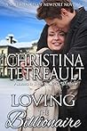 Loving the Billionaire by Christina Tetreault Loving the Billionaire by Christina Tetreault