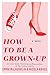 How to Be a Grown-Up