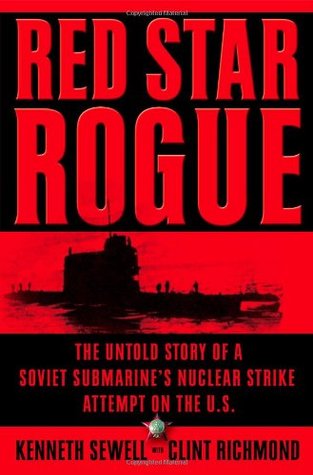 Red Star Rogue: The Untold Story of a Soviet Submarine's Nuclear Strike Attempt on the U.S. (Hardcover)