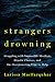Strangers Drowning: Grappli...