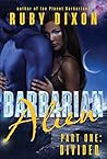 Barbarian Alien Part 1 by Ruby Dixon