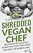 THE SHREDDED VEGAN CHEF (VO...