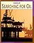 Searching for Oil (21st Century Skills Library: Power Up!)