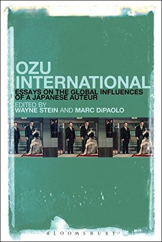 Ozu International: Essays on the Global Influences of a Japanese Auteur (Kindle Edition)
