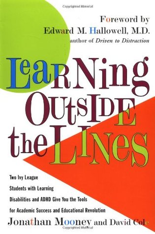 Learning Outside The Lines : Two Ivy League Students With Learning Disabilities And ADHD Give You The Tools For Academic Success and Educational Revolution (Paperback)