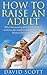 How to Raise an Adult: Stop...