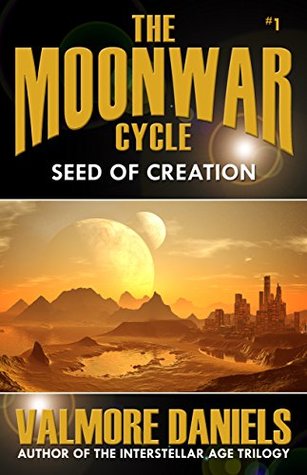 Seed of Creation (The MoonWar Cycle, #1)