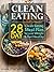 Clean Eating: 31-Day Clean Eating Meal Plan to Lose Weight & Get Healthy!