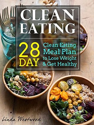 Clean Eating: 31-Day Clean Eating Meal Plan to Lose Weight & Get Healthy! (Kindle Edition)