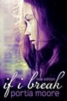 If I Break by Portia Moore