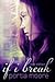 If I Break (If I Break, #1)