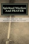 Spiritual Warfare and Prayer: Blessed are the Warriors that Believed!