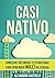 Casi Nativo: Consejos, recursos y estrategias para aprender inglés de verdad (Spanish Edition)