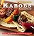 Recipe of the Week: Kabobs: 52 Easy Recipes for Year-Round Grilling