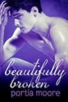 Beautifully Broken by Portia Moore