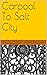 Carpool To Salt City