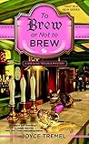 To Brew or Not To Brew by Joyce Tremel