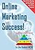 Online Marketing Success!: ...