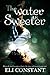 The Water is Sweeter