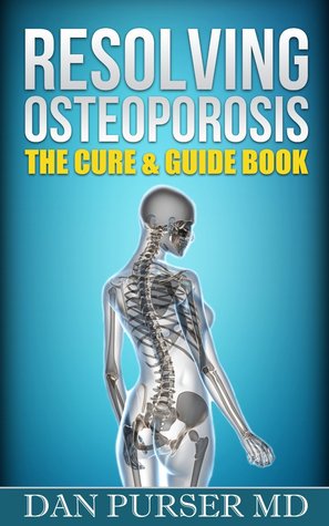 Resolving Osteoporosis: The Cure & Guide Book (Paperback)