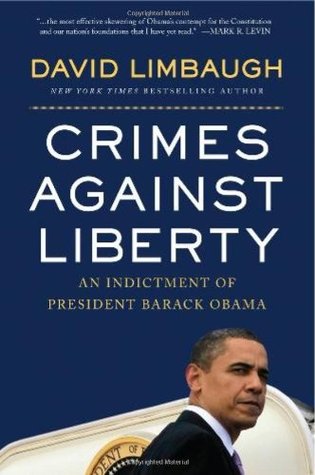 Crimes Against Liberty: An Indictment of President Barack Obama (Hardcover)
