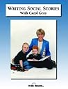 Writing Social Stories with Carol Gray: Accompanying Workbook to DVD Writing Social Stories with Carol Gray: Accompanying Workbook to DVD
