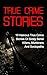 True Crime Stories by Travis S. Kennedy