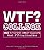 WTF? College: How to Survive 101 of Campus's Worst F*#!-ing Situations