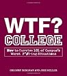 WTF? College: How to Survive 101 of Campus's Worst F*#!-ing Situations