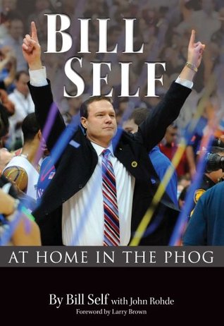 Bill Self: At Home in the Phog (Hardcover)