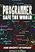 Programmer: Safe the World ...