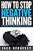 How To Stop Negative Thinking: The Ultimate Guide For Turning Coal Into Diamonds (Becoming The Ultimate You Series)