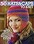 50 Hats & Caps to Knit (Knit Simple)-From Beginner Projects to More Advanced, Designs and Techniques for Everyone: Cables, Lace, Fair Isle and More