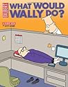 What Would Wally Do? by Scott Adams