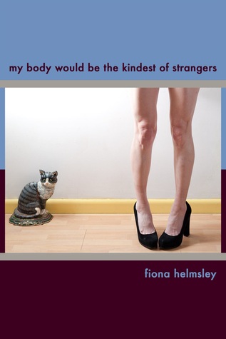 My Body Would Be the Kindest of Strangers (Unknown Binding)