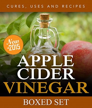 Apple Cider Vinegar Cures, Uses and Recipes (Boxed Set): For Weight Loss and a Healthy Diet