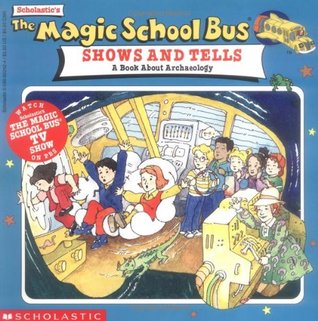 The Magic School Bus Shows and Tells: A Book About Archaeology (Paperback)