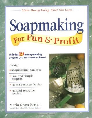 Soapmaking for Fun & Profit: Make Money Doing What You Love! (Paperback)
