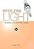 With the Light: Raising an ...