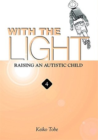 With the Light: Raising an Autistic Child (With the Light, #4)