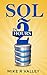 SQL In 2 Hours: Learn the Structured Query Language for Databases including MySQL, PostgreSQL, Microsoft SQL and Oracle