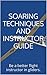 Glider Pilot Techniques and Instructor Guide: Be a better pilot and flight instructor in gliders.