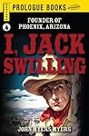 I, Jack Swilling by John Myers Myers
