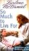 So Much to Live for (Dawn Rochelle, #3)