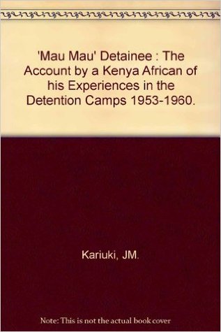 "Mau Mau" detainee: The account by a Kenya African of his experiences in detention camps, 1953-1960 (Paperback)