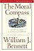 The Moral Compass by William J. Bennett