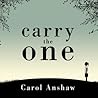 Carry the One by Carol Anshaw
