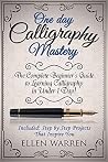CALLIGRAPHY: ONE DAY CALLIGRAPHY MASTERY: The Complete Beginner’s Guide to Learning Calligraphy in Under 1 Day! Included: Step by Step Projects That Inspire You (CRAFTS FOR EVERYBODY Book 10) Book cover for CALLIGRAPHY: ONE DAY CALLIGRAPHY MASTERY: The Complete Beginner’s Guide to Learning Calligraphy in Under 1 Day! Included: Step by Step Projects That Inspire You (CRAFTS FOR EVERYBODY Book 10)