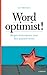 Word optimist: Negen toetsstenen voor een positief leven (Dutch Edition)