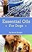 Essential Oils For Dogs: A ...
